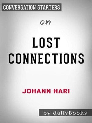 cover image of Lost Connections - Why You're Depressed and How to Find Hope by Johann Hari | Conversation Starters